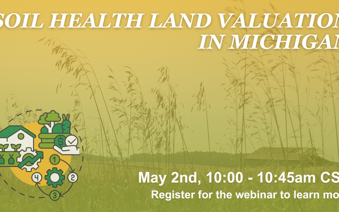 Michigan Soil Health Land Valuation Webinar